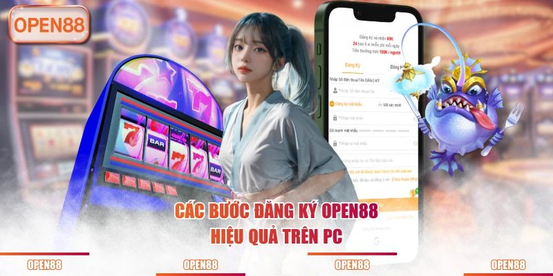 Các bước đăng ký OPEN88 hiệu quả trên PC