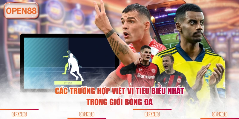 Các trường hợp việt vị tiêu biểu nhất trong giới bóng đá
