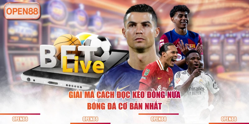 Giải mã cách đọc kèo đồng nửa bóng đá cơ bản nhất