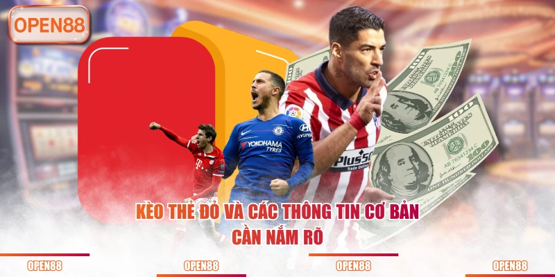 Kèo thẻ đỏ và các thông tin cơ bản cần nắm rõ